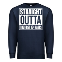 Straight Outta The First 164 Pages Premium Sweatshirt | Teevron