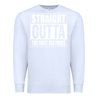 White Straight Outta The First 164 Pages Premium Sweatshirt - linhVisuals