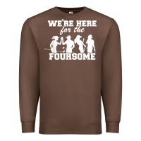 Chestnut we're here for the foursome funny sarcasm golf lover golfer t shirt Premium Sweatshirt - linhVisuals