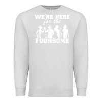 Dove Grey we're here for the foursome funny sarcasm golf lover golfer t shirt Premium Sweatshirt - linhVisuals