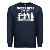 Navy we're here for the foursome funny sarcasm golf lover golfer t shirt Premium Sweatshirt - linhVisuals