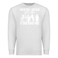 Oatmeal Heather we're here for the foursome funny sarcasm golf lover golfer t shirt Premium Sweatshirt - linhVisuals
