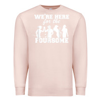 Pale Pink we're here for the foursome funny sarcasm golf lover golfer t shirt Premium Sweatshirt - linhVisuals