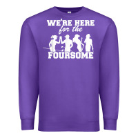 Purple we're here for the foursome funny sarcasm golf lover golfer t shirt Premium Sweatshirt - linhVisuals
