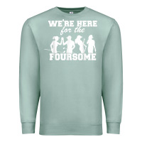 Seafoam we're here for the foursome funny sarcasm golf lover golfer t shirt Premium Sweatshirt - linhVisuals
