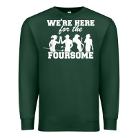 Sports Green we're here for the foursome funny sarcasm golf lover golfer t shirt Premium Sweatshirt - linhVisuals
