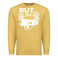 Antique Gold mens but did you die atv four wheeler funny quad biker rider t shirt Premium Sweatshirt - linhVisuals