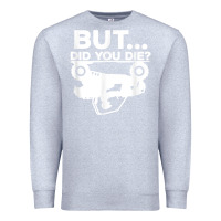 Heather Grey mens but did you die atv four wheeler funny quad biker rider t shirt Premium Sweatshirt - linhVisuals