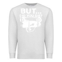 Oatmeal Heather mens but did you die atv four wheeler funny quad biker rider t shirt Premium Sweatshirt - linhVisuals