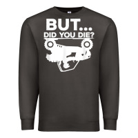 Smoke mens but did you die atv four wheeler funny quad biker rider t shirt Premium Sweatshirt - linhVisuals