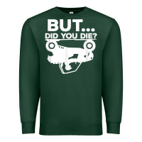 Sports Green mens but did you die atv four wheeler funny quad biker rider t shirt Premium Sweatshirt - linhVisuals