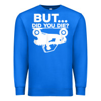 True Royal mens but did you die atv four wheeler funny quad biker rider t shirt Premium Sweatshirt - linhVisuals