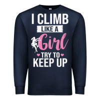 Climbing Climb Mountain Climbing Like A Girl 345 Climb Climbing Lover Premium Sweatshirt | Teevron