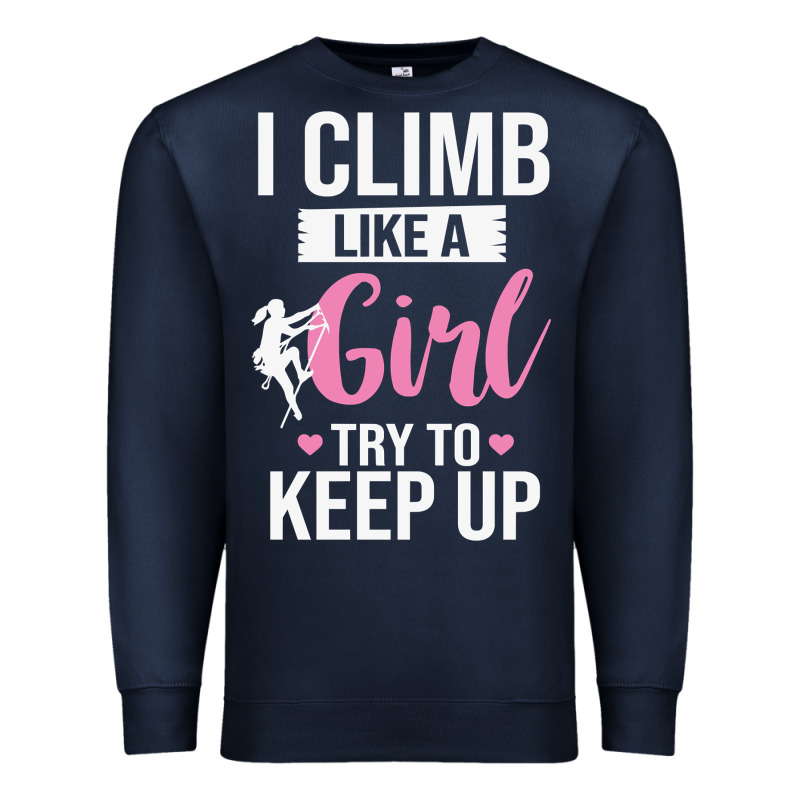 Climbing Climb Mountain Climbing Like A Girl 345 Climb Climbing Lover Premium Sweatshirt by linhVisuals | Teevron