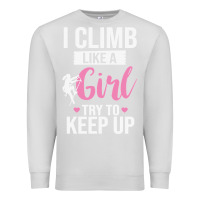 Dove Grey climbing climb mountain climbing like a girl 345 climb climbing lover Premium Sweatshirt - linhVisuals