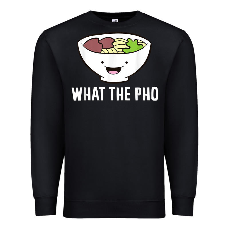 What The Pho Vietnamese Pho T Shirt Premium Sweatshirt by linhVisuals | Teevron