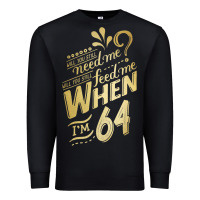 Black will you still need me when i'm 64 birthday for wife 64 love premium t Premium Sweatshirt - linhVisuals