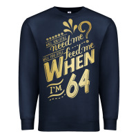 Navy will you still need me when i'm 64 birthday for wife 64 love premium t Premium Sweatshirt - linhVisuals