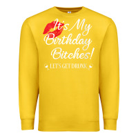 Lemon womens it's my birthday bitches! funny drunk party birthday girls v ne Premium Sweatshirt - linhVisuals