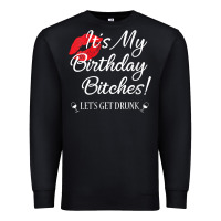 Black womens it's my birthday bitches! funny drunk party birthday girls v ne Premium Sweatshirt - linhVisuals