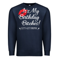 Navy womens it's my birthday bitches! funny drunk party birthday girls v ne Premium Sweatshirt - linhVisuals
