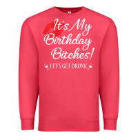 Cardinal womens it's my birthday bitches! funny drunk party birthday girls v ne Premium Sweatshirt - linhVisuals