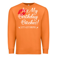 Carrot womens it's my birthday bitches! funny drunk party birthday girls v ne Premium Sweatshirt - linhVisuals