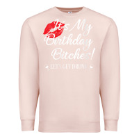 Pale Pink womens it's my birthday bitches! funny drunk party birthday girls v ne Premium Sweatshirt - linhVisuals