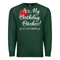 Sports Green womens it's my birthday bitches! funny drunk party birthday girls v ne Premium Sweatshirt - linhVisuals