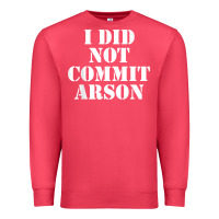 Cardinal i did not commit arson for arson investigator t shirt Premium Sweatshirt - linhVisuals