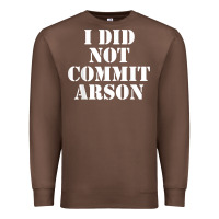 Chestnut i did not commit arson for arson investigator t shirt Premium Sweatshirt - linhVisuals