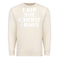Sandshell i did not commit arson for arson investigator t shirt Premium Sweatshirt - linhVisuals