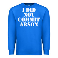 True Royal i did not commit arson for arson investigator t shirt Premium Sweatshirt - linhVisuals