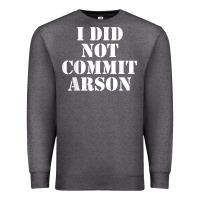 Charcoal Heather i did not commit arson for arson investigator t shirt Premium Sweatshirt - linhVisuals