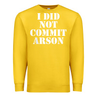 Lemon i did not commit arson for arson investigator t shirt Premium Sweatshirt - linhVisuals