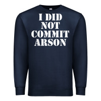 Navy i did not commit arson for arson investigator t shirt Premium Sweatshirt - linhVisuals