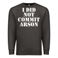 Smoke i did not commit arson for arson investigator t shirt Premium Sweatshirt - linhVisuals