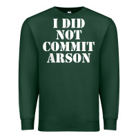 Sports Green i did not commit arson for arson investigator t shirt Premium Sweatshirt - linhVisuals
