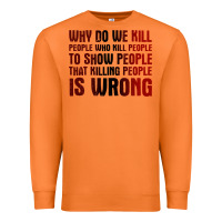 Carrot why do we kill people who kill people to show that killing people Premium Sweatshirt - linhVisuals