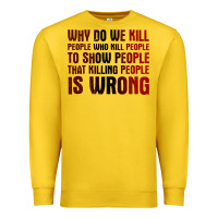 Lemon why do we kill people who kill people to show that killing people Premium Sweatshirt - linhVisuals