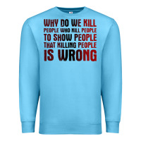 Ocean Blue why do we kill people who kill people to show that killing people Premium Sweatshirt - linhVisuals