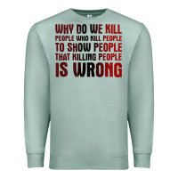 Seafoam why do we kill people who kill people to show that killing people Premium Sweatshirt - linhVisuals