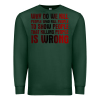 Sports Green why do we kill people who kill people to show that killing people Premium Sweatshirt - linhVisuals