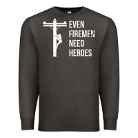 Even Firemen Need Heroes Lineworker Powerline Technician Premium Premium Sweatshirt | Teevron