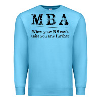 Ocean Blue mba graduation gifts when your bs can't take you further Premium Sweatshirt - linhVisuals
