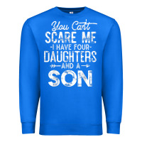 True Royal you can't scare me i have four daughters and a son funny dad t shirt Premium Sweatshirt - linhVisuals