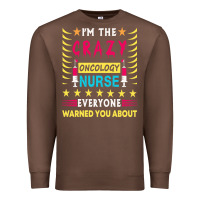 Chestnut oncology nurse t  shirt i'm the crazy oncology nurse t  shirt Premium Sweatshirt - linhVisuals
