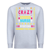Heather Grey oncology nurse t  shirt i'm the crazy oncology nurse t  shirt Premium Sweatshirt - linhVisuals