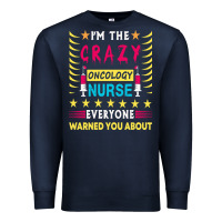 Navy oncology nurse t  shirt i'm the crazy oncology nurse t  shirt Premium Sweatshirt - linhVisuals