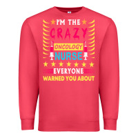Cardinal oncology nurse t  shirt i'm the crazy oncology nurse t  shirt Premium Sweatshirt - linhVisuals